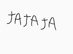 Drawn comment by Makishi
"JAJA+JA"