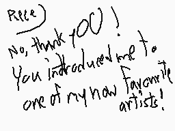 Drawn comment by Hirsh
"Rene) No, thank YOU! You introduced me to one of my new favorite artists!"