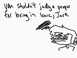 Drawn comment by Deadeye
"You shouldn't judge a person for being in love. Jack"