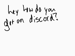 Drawn comment by Deadeye
"Hey how do you get on discord?"
