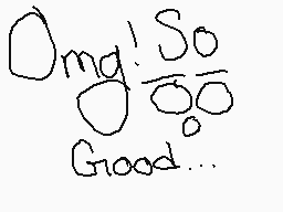 Drawn comment by BlazeEater
"Omg! So 0/00 Good..."