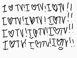 Drawn comment by mmX25
"I love TV! I love TV! I love TV! I love TV! I love TV! I love TV! I love TV! I love TV! I love TV! I love TV! I love TV! I love TV!"