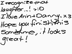 Drawn comment by $☀ñí¢WöÏf™
"I recognize that laughter...! :D I love Arint+Danny. x3 Hope you finish this Sometime, it looks great!"