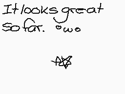 Drawn comment by $oni¢Wolf™
"It looks great So far. ~*~"