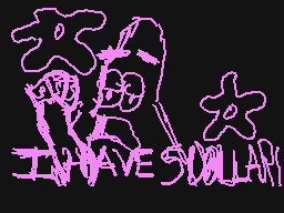 Drawn comment by Ⓐce😃
"I HAVE NO DOLLARS"