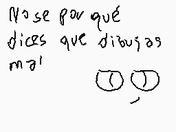 Drawn comment by VulwyinSos
"No se porque dices que dibujas mi"