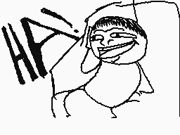 Drawn comment by ♥KittyKat♥
"HA"