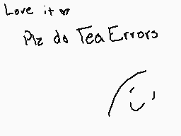 Drawn comment by ☆Flareon☆
"Love it Ple do Tea Errors"