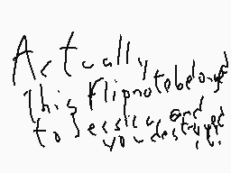 Drawn comment by bfdi35😃♥📱
"Actually this flipnote belongs to Jessica and I."