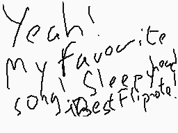 Drawn comment by bfdi35😃♥📱
"Yeah! My favorite song is Sleepytime Flipside."