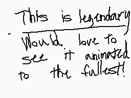 Drawn comment by MythoSpher
"This is legendary. Would love to see it animated to the fullest!"