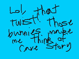 Drawn comment by MythoSpher
"lol that twist those bunnies make me think of (save story)"