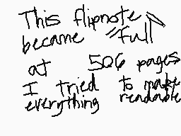 Drawn comment by MythoSpher
"This flipnote became full at 506 pages I tried to make everything readable"