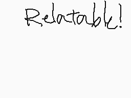 Drawn comment by MythoSpher
"Relatable!"