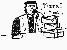 Drawn comment by Fahd.M
"Pizza time"