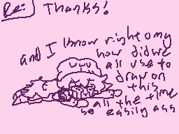 Drawn comment by KichiVT
"Thanks! and I know right my how did we all use to doan on this time all the easily ass"