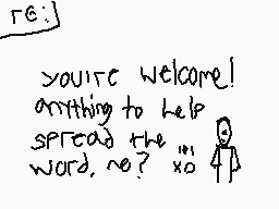 Drawn comment by Nick
"you're welcome! anything to help spread the word, no? xD"