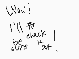 Drawn comment by Nick
"Wow! I'll to check be sure it out."