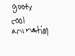 Drawn comment by Nick
"goofy cool animation"