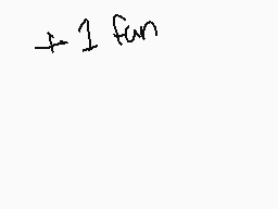 Drawn comment by Braixide
"+1 fun"