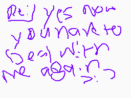 Drawn comment by Braxide
"you have to deal with me okay?"