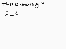 Drawn comment by CyanideFur
"This is amazing"