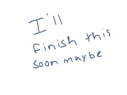 Drawn comment by Plainwafle
"I'll Finish this soon maybe"