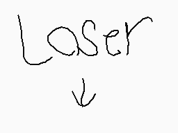 Drawn comment by Horsedude5
"Laser"