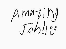 Drawn comment by Horsedude5
"Amazing Job!!"