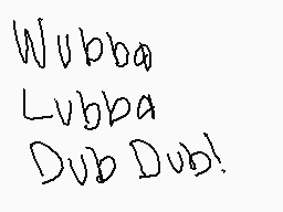 Drawn comment by stikdude
"Wubba Lubba Dub Dub!"
