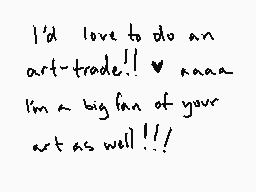Drawn comment by mrowx
"I'd love to do an art-trade!! ^ nnaa I'm a big fan of your art as well !!!"