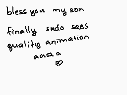Drawn comment by shiloh
"bless you my son finally suda sees quality animation aaaa"