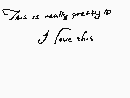 Drawn comment by shiloh
"This is really pretty I love this"