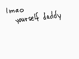 Drawn comment by shiloh
"I'mao yourself daddy"