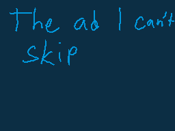 Drawn comment by gurt:sybau
"The ad I can't skip"