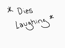 Drawn comment by Memfish12
"*Dies laughing*"