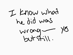 Drawn comment by dappy.
"I know what he did was wrong but still."