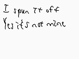 Drawn comment by Alan Wayne
"I spun it off Yet it's not mine"