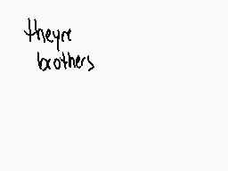 Drawn comment by ★cicero★
"they're brothers"