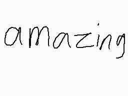 Drawn comment by lexie bug
"amazing"