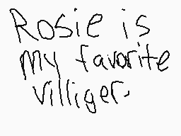 Drawn comment by lexie bug
"Rosie is my favorite villiger."