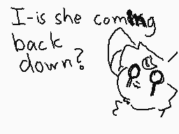 Drawn comment by Az_Namor
"I—is she coming back? down?"