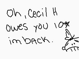 Drawn comment by ♥Timber✕
"Oh, Cecil H. owes you 10 im back."