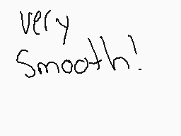 Drawn comment by 😃Foxtrot😠
"very Smooth!"