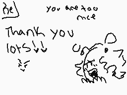Drawn comment by ☀DIABLO✕☁
"Hey you are so nice Thank you lots!"