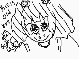 Drawn comment by ☀DIABLO✕☁
"Missis old but"