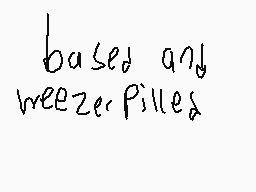 Drawn comment by zad
"based and weezer pillies"