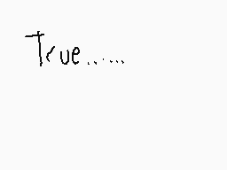 Drawn comment by zad
"True....."
