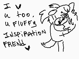 Drawn comment by King™
"I u too. u FLUFFY INSPIRATION FRIEND"