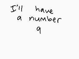 Drawn comment by OceanCat
"I'll have a number 9"